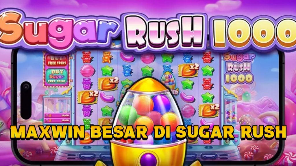 Maxwin Besar di Sugar Rush